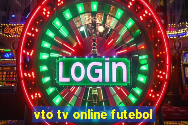 vto tv online futebol